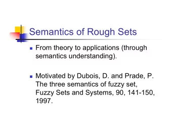 Semantics of Rough Sets  From theory to applications (through  semantics understanding).