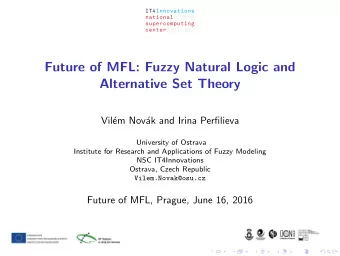 Future of MFL: Fuzzy Natural Logic and  Alternative Set Theory  Vil  em Nov  ak and Irina