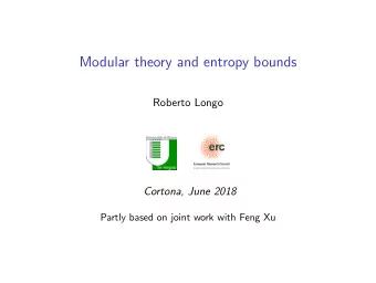 Modular theory and entropy bounds  Roberto Longo  Cortona, June 2018  Partly based on joint work