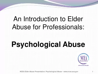 Psychological Abuse  NCEA Elder Abuse Presentation: Psychological Abuse  www.ncea.aoa.gov  1