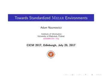 Towards Standardized Mizar Environments  Adam Naumowicz  Institute of Informatics  University of