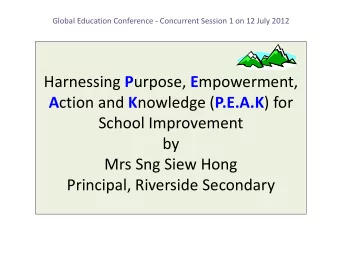 Harnessing P urpose, E mpowerment, A ction and K nowledge ( P.E.A.K ) for  School Improvement  by