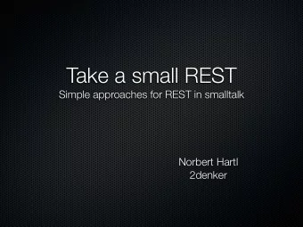 Take a small REST  Simple approaches for REST in smalltalk  Norbert Hartl  2denker  What we do...