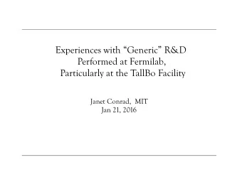 Experiences with Generic R&amp;D  Performed at Fermilab,  Particularly at the TallBo Facility