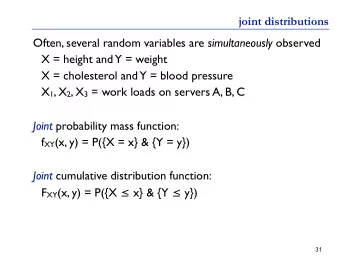 joint distributions Often, several random variables are simultaneously observed  X = height and  Y