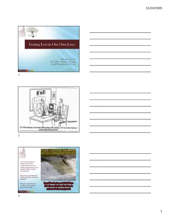 Getting Lost in Our Own Lives  Brought to you by:  NC Lawyer Assistance Program  &amp; LAP