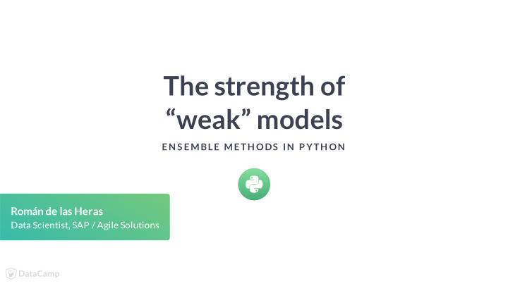 the strength of weak models