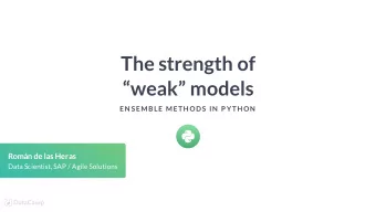 The strength of  weak models  EN S EMBLE METH ODS  IN  P YTH ON  Romn de las Heras  Data