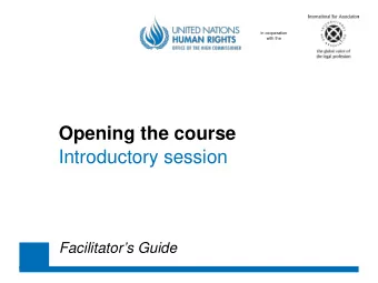 Opening the course Introductory session  Facilitators Guide  Learning objectives  1. To convey