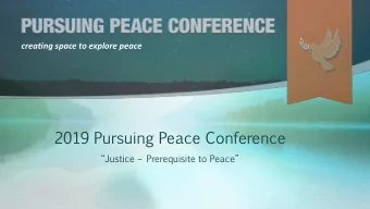 2019  Pursuing  Peace  Conference  Justice   Prerequisite  to  Peace  creating space to