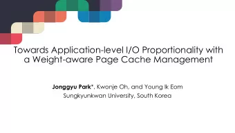 Towards Application-level I/O Proportionality with  a Weight-aware Page Cache Management Jonggyu