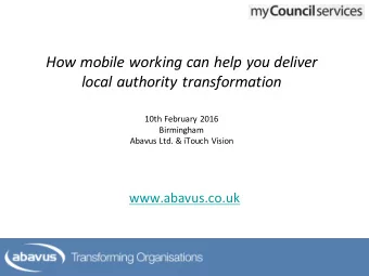 How mobile working can help you deliver  local authority transformation  10th February 2016