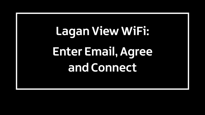 lagan view wifi enter email agree