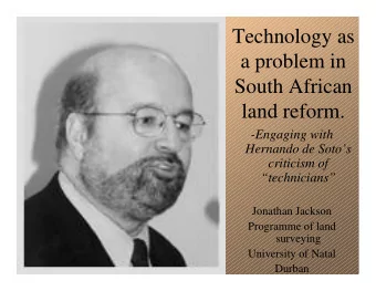 Technology as  a problem in  South African  land reform.  -Engaging with  Hernando de Sotos