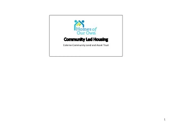 Community Led Housing  Colerne Community Land and Asset Trust  1  What is Community Led  Housing?