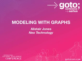 MODELING WITH GRAPHS Alistair Jones Neo Technology  What is modeling? Model Complexity
