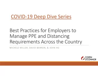 COVID-19 Deep Dive Series  Best Practices for Employers to  Manage PPE and Distancing  Requirements