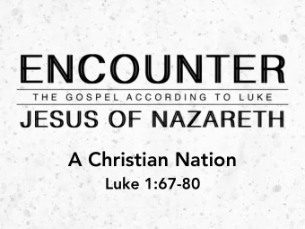 A Christian Nation  Luke 1:67-80 Christians live in nations awaiting   the coming Christian
