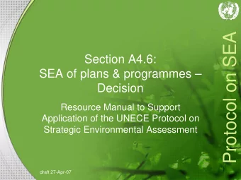 Protocol on SEA  Section A4.6:  SEA of plans &amp; programmes   Decision  Resource Manual to