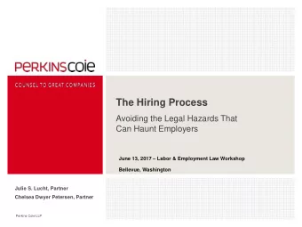 The Hiring Process  Avoiding the Legal Hazards That  Can Haunt Employers June 13, 2017  Labor