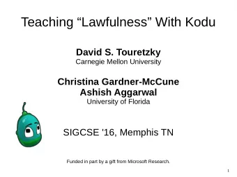 Teaching Lawfulness With Kodu  David S. Touretzky  Carnegie Mellon University  Christina