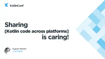 Sharing [Kotlin code across platforms]  is caring!  Eugenio Marletti  @workingkills
