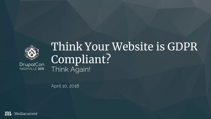 think your website is gdpr compliant