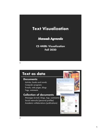 Text Visualization  Ma  Maneesh Agrawala  CS 448B: Visualization  Fall 2020  1  Text as data