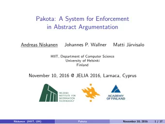 Pakota: A System for Enforcement  in Abstract Argumentation  Andreas Niskanen  Johannes P. Wallner