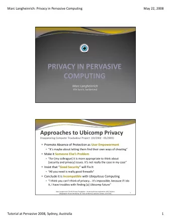 PRIVACY IN PERVASIVE  COMPUTING  COMPUTING Marc Langheinrich ETH Zurich, Switzerland Approaches to
