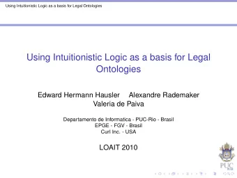 Using Intuitionistic Logic as a basis for Legal  Ontologies  Edward Hermann Hausler  Alexandre