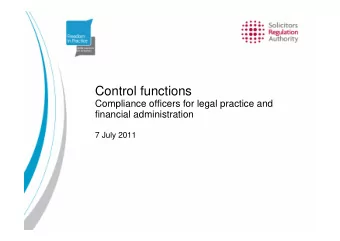 Control functions  Compliance officers for legal practice and  financial administration  7 July
