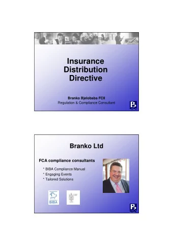 Insurance  Distribution  Directive  Branko Bjelobaba FCII  Regulation &amp; Compliance Consultant