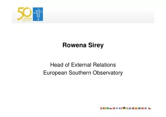 Rowena Sirey  Head of External Relations  European Southern Observatory  1  Research