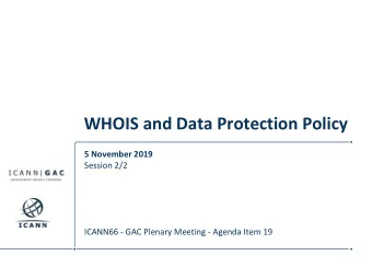 WHOIS and Data Protection Policy  5 November 2019  Session 2/2  ICANN66 - GAC Plenary Meeting -