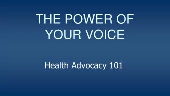 THE POWER OF  YOUR VOICE  Health Advocacy 101  Political Engagement Poll  Are you registered to
