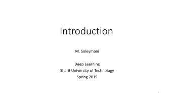 Introduction  M. Soleymani  Deep Learning  Sharif University of Technology  Spring 2019  1  Course
