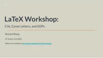LaTeX Workshop:  CVs, Cover Letters, and SOPs  Richard Wong  UT Austin, Fall 2020 Slides are