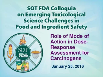 Role of Mode of  Action in Dose-  Response  Assessment for  Carcinogens  January 25, 2016  Welcome