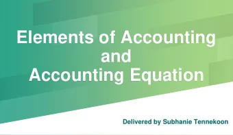 Elements of Accounting  and  Accounting Equation  Delivered by Subhanie Tennekoon  Session Outline