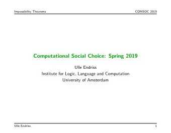 Computational Social Choice: Spring 2019  Ulle Endriss  Institute for Logic, Language and