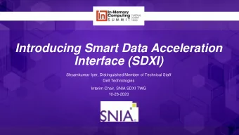 Interface (SDXI)  Shyamkumar Iyer, Distinguished Member of Technical Staff  Dell Technologies
