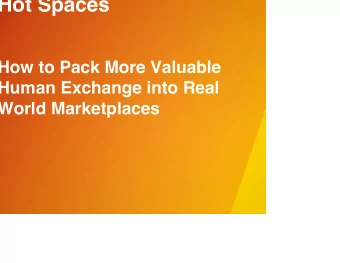 Hot Spaces  How to Pack More Valuable  Human Exchange into Real  World Marketplaces  Hot Spaces