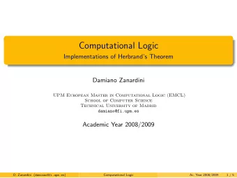 Computational Logic  Implementations of Herbrands Theorem  Damiano Zanardini  UPM European