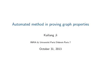 Automated method in proving graph properties  Kailiang Ji  INRIA &amp; Universit  e Paris