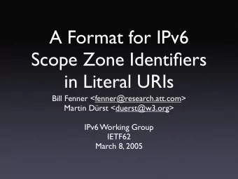 A Format for IPv6  Scope Zone Identifiers  in Literal URIs  Bill Fenner