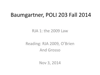 Baumgartner, POLI 203 Fall 2014  RJA 1: the 2009 Law Reading: RJA 2009, OBrien  And Grosso  Nov