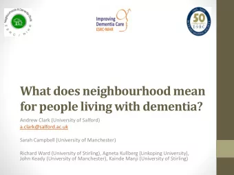 What does neighbourhood mean  for people living with dementia?  Andrew Clark (University of