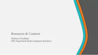 Resources &amp; Contacts  Melissa Friedland  EPA Superfund Redevelopment Initiative  SRI