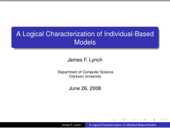 A Logical Characterization of Individual-Based  Models  James F  . Lynch  Department of Computer
